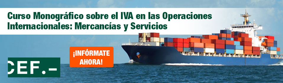 Curso Monográfico sobre el IVA en las Operaciones Internacionales: Mercancías y Servicios