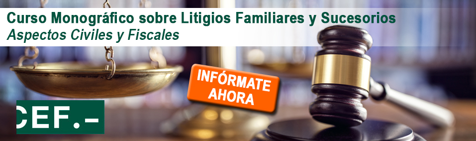 Curso Monográfico sobre Litigios Familiares y Sucesorios. Aspectos Civiles y Fiscales